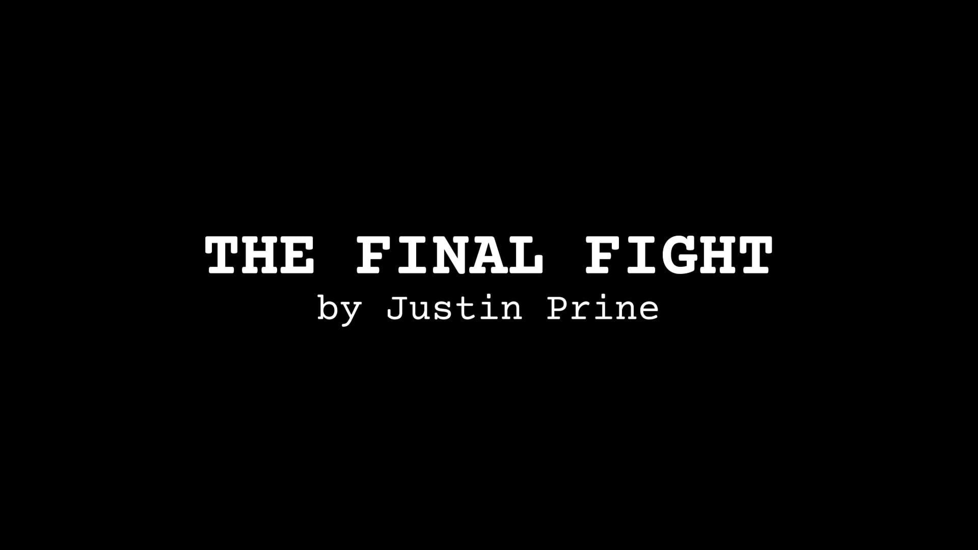 POETRY MOVIE: THE FINAL FIGHT, by Justin Prine
