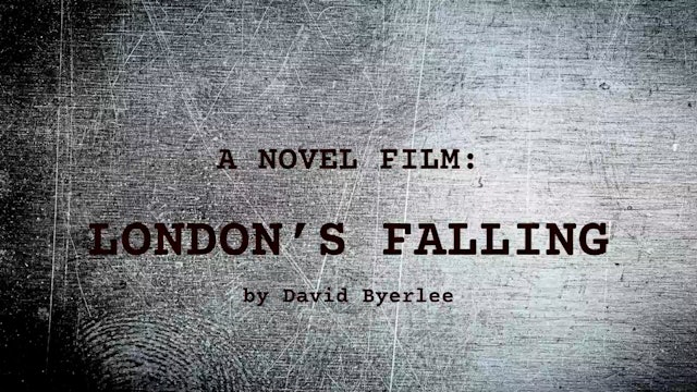 NOVEL MOVIE: LONDON'S FALLING, by David Byerlee