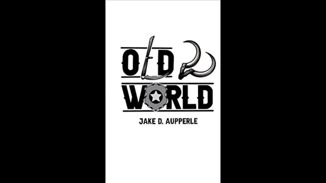 NOVEL Transcript Reading: OLD WORLD, by Jake D. Aupperle