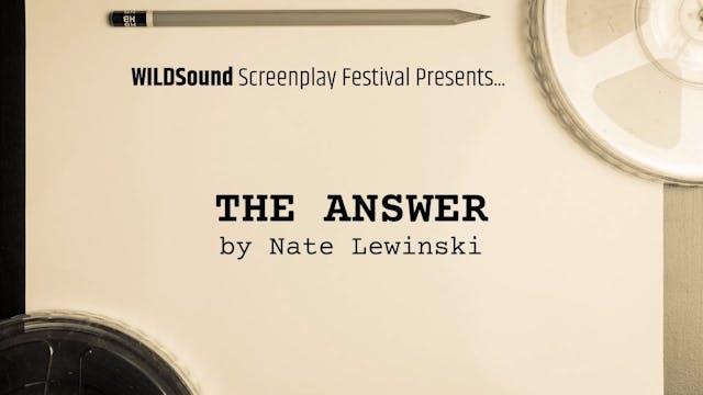1pg Short Script: THE ANSWER, by Nate...