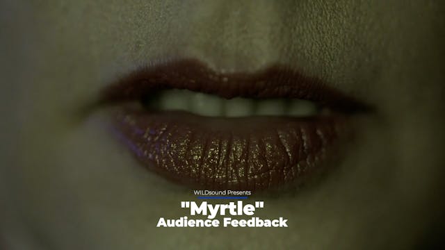 Myrtle Short Film, Audience FEEDBACK ...