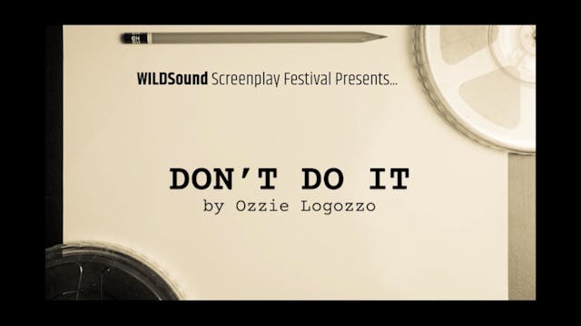 SHORT Script: DON'T DO IT, by Ozzie L...