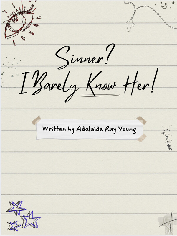 LGBTQ+ Festival 1st Scene: Sinner? I Barely Know Her!, by Adelaide Young