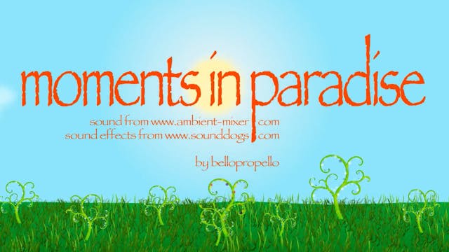 MOMENTS IN PARADISE short film, 1min....
