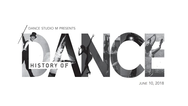 History of Dance - June 10th, 2018 - 1:00PM Show