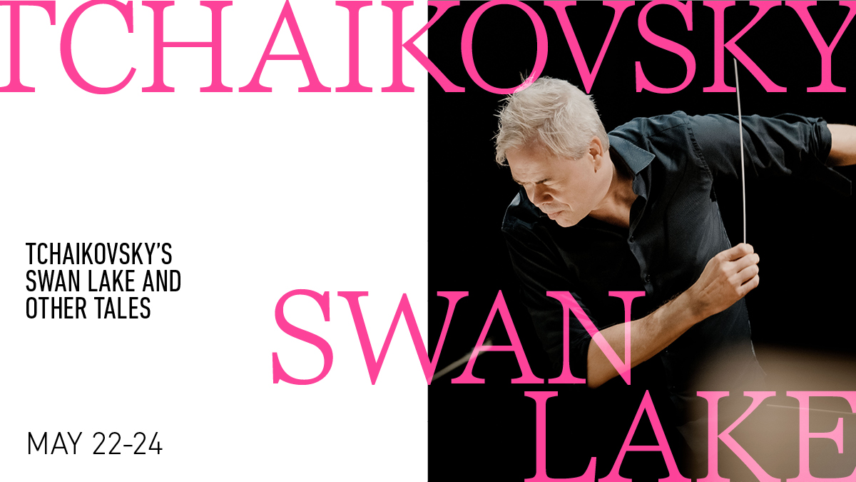 TCHAIKOVSKY'S "SWAN LAKE" AND OTHER TALES - Saturday, May 23 at 8:00PM ET