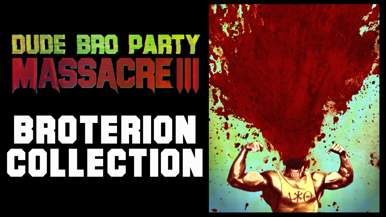 Dude Bro Party Massacre III - Broterion Collection