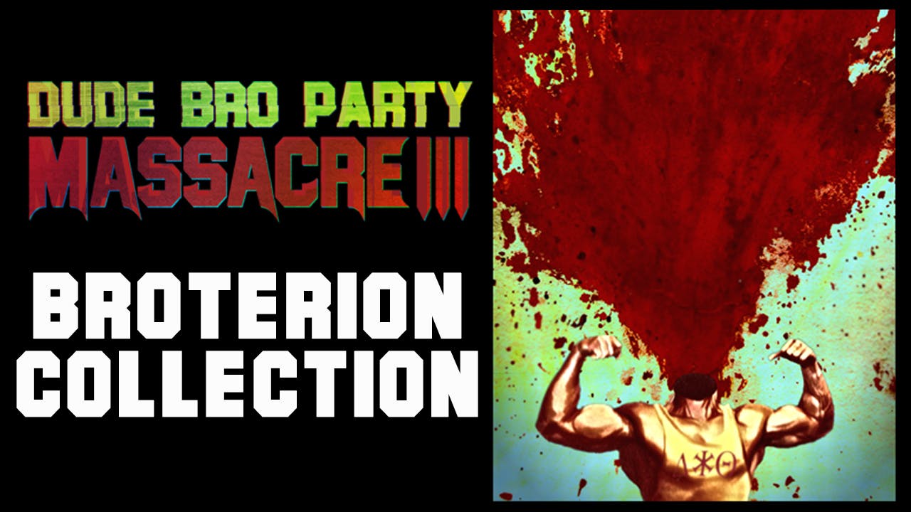 Dude Bro Party Massacre III - Broterion Collection 