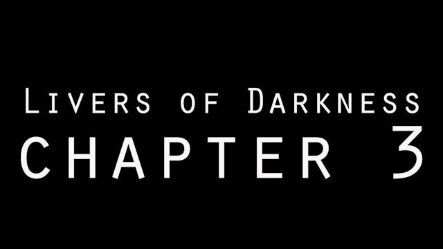 Livers of Darkness - Chapter 3