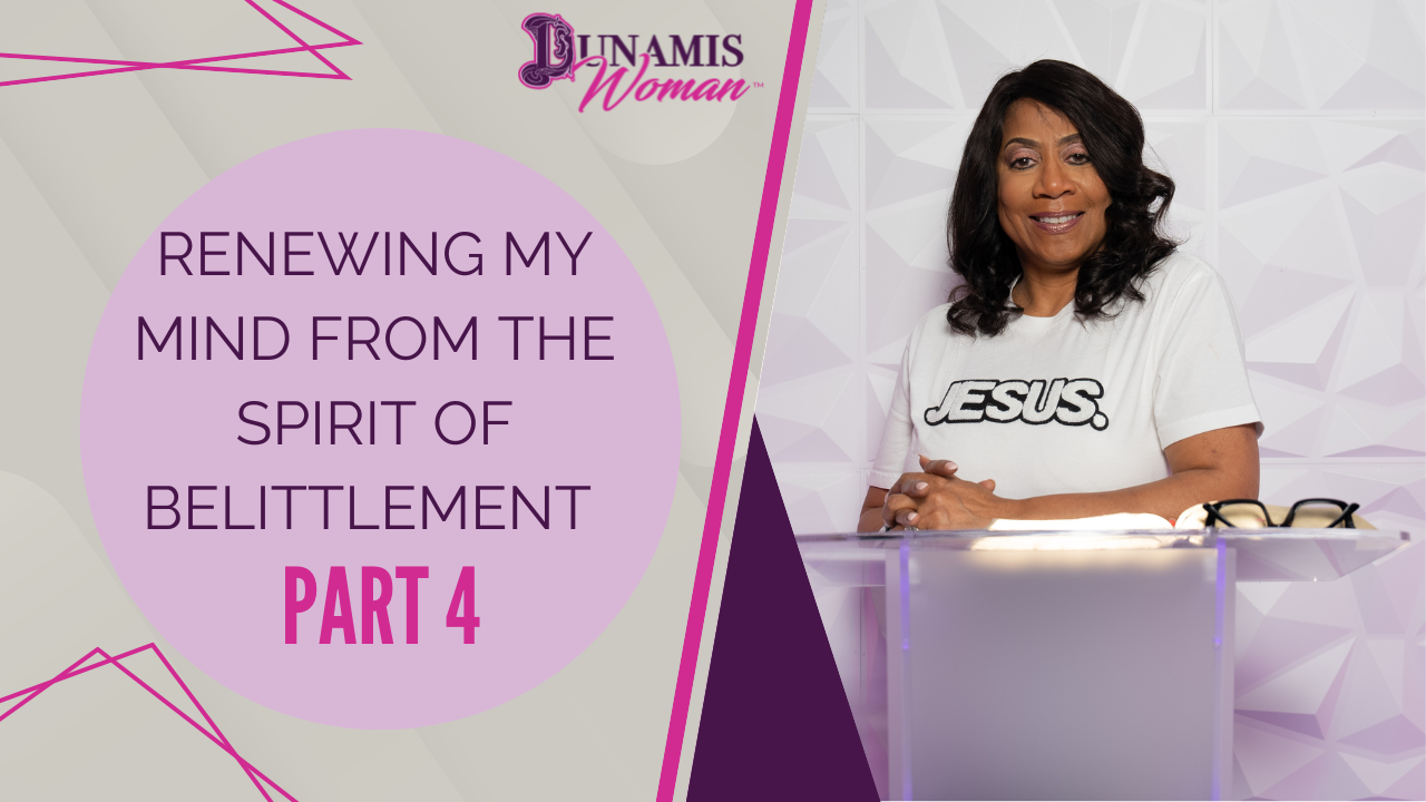 Renewing My Mind From The Spirit of Belittlement Part 4
