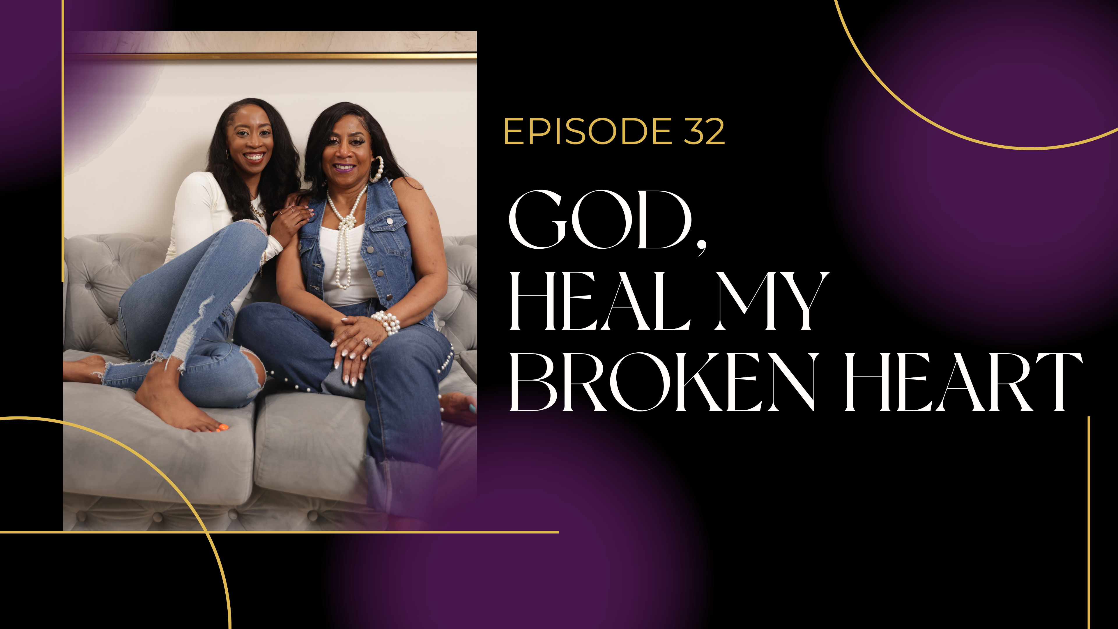 Ep 32: God, Heal My Broken Heart-Final