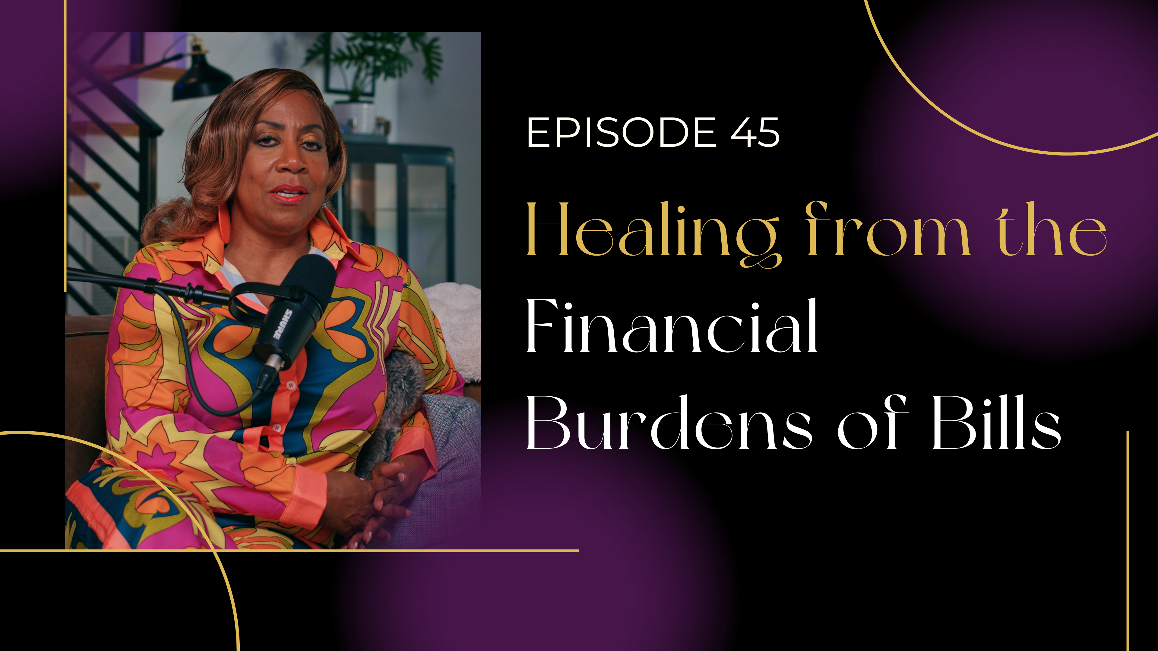 Ep 45: Healing from Financial Burdens of Bills