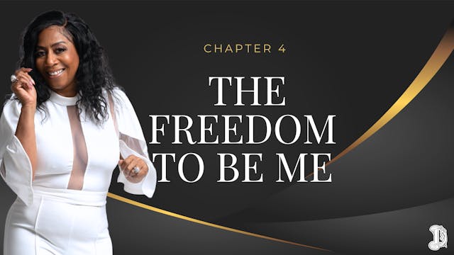 Chapter 4: The Freedom to Be Me