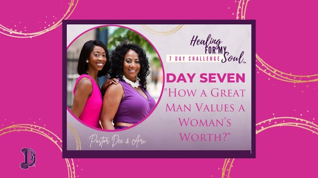 Day 7: How a Great Man Values a Woman...