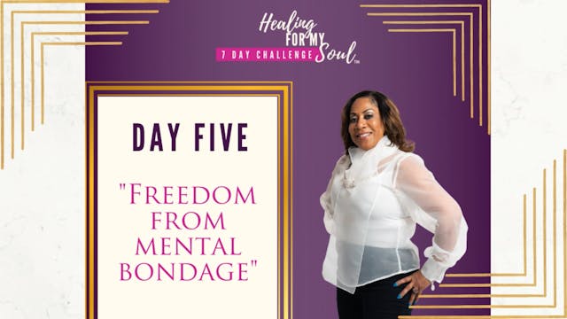 Day 5: Freedom from Mental Bondage