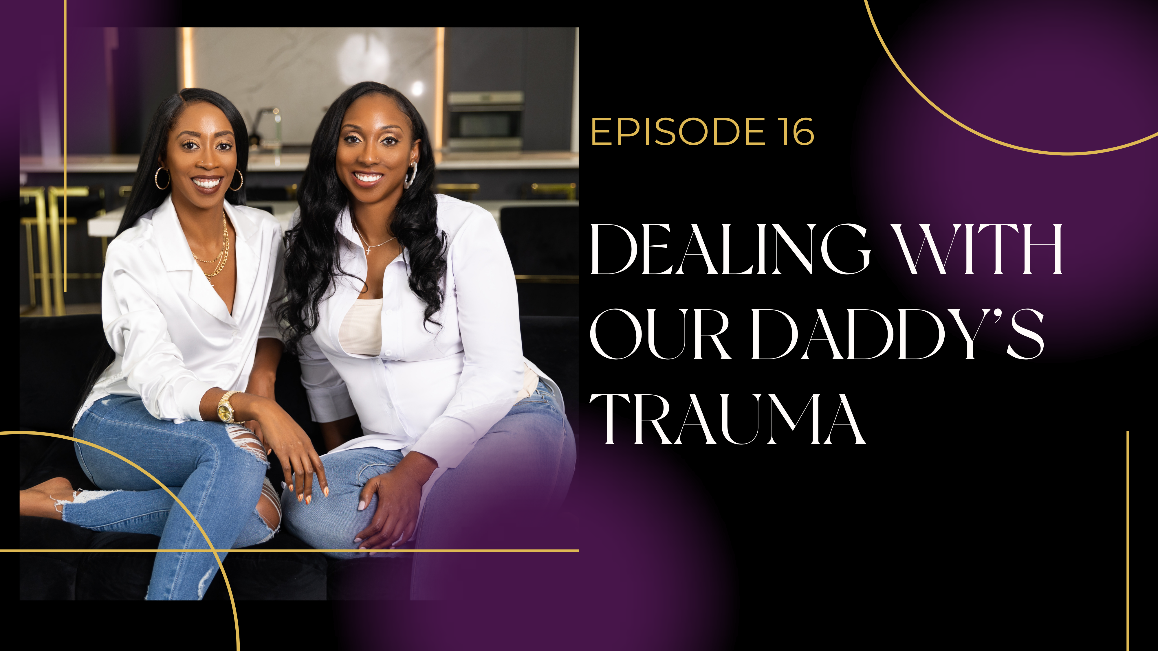 Ep 16: Dealing with Daddy's Trauma