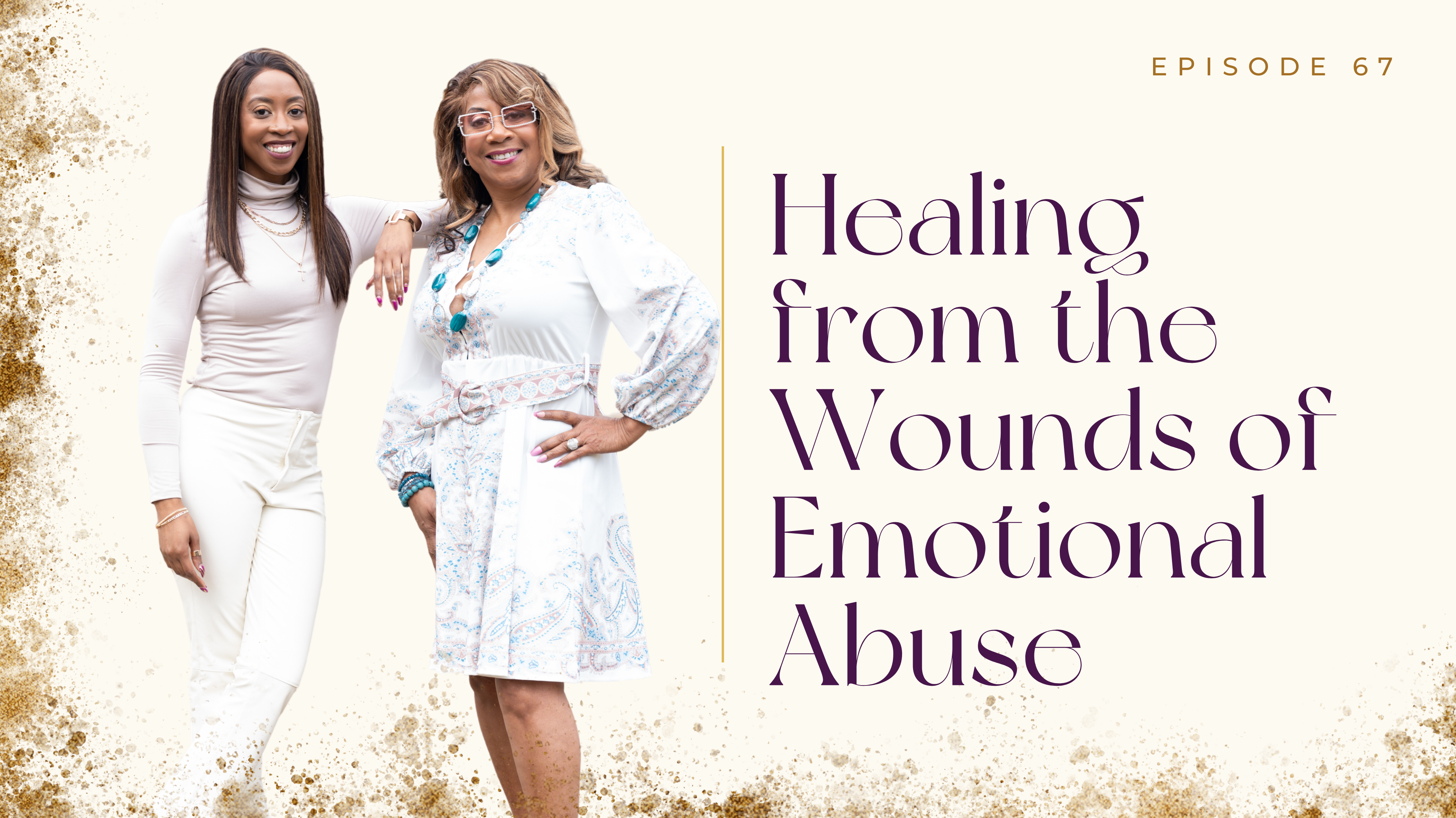 Ep 67: Healing from the Wounds of Emotional Abuse