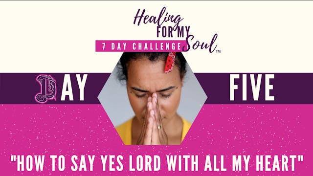 Day 5: How to Say "Yes Lord" With All...