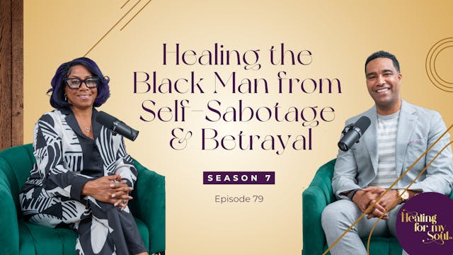 Ep 79: Healing the Black Man from Sel...