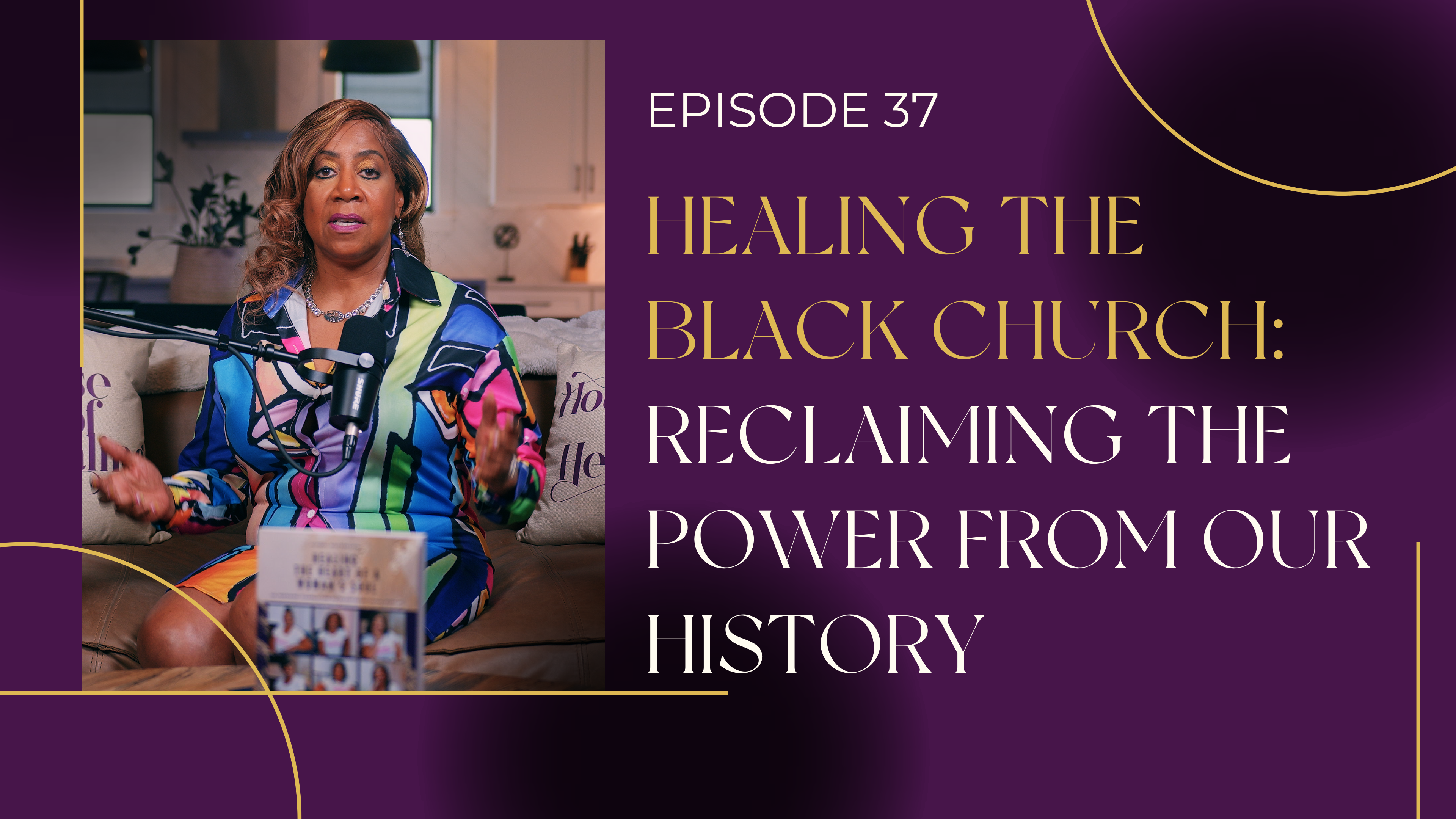 Ep 37: Healing the Black Church: Reclaiming  the Power from Our History