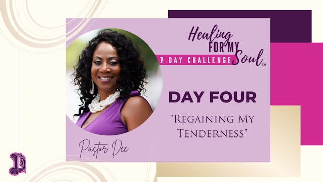 Day 4: Regaining My Tenderness