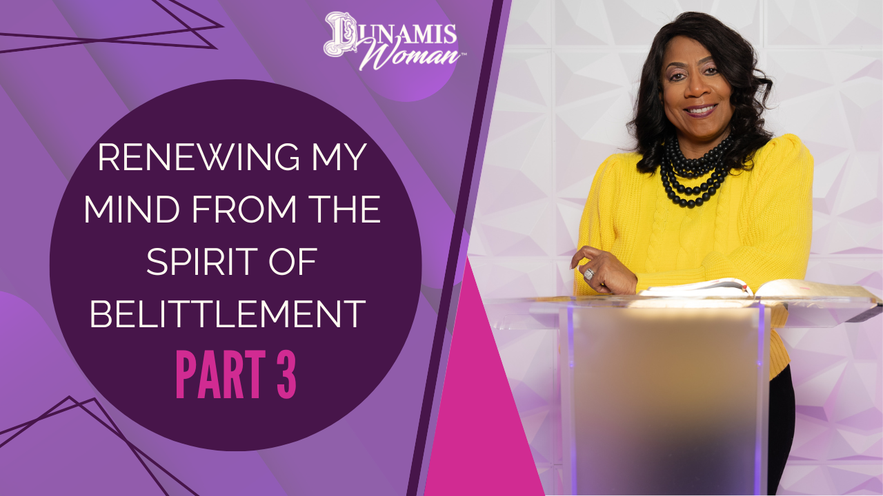 Renewing My Mind from the Spirit of Belittlement Part 3