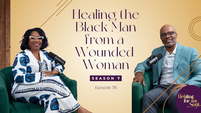 Ep 78: Healing the Black Man from a W...