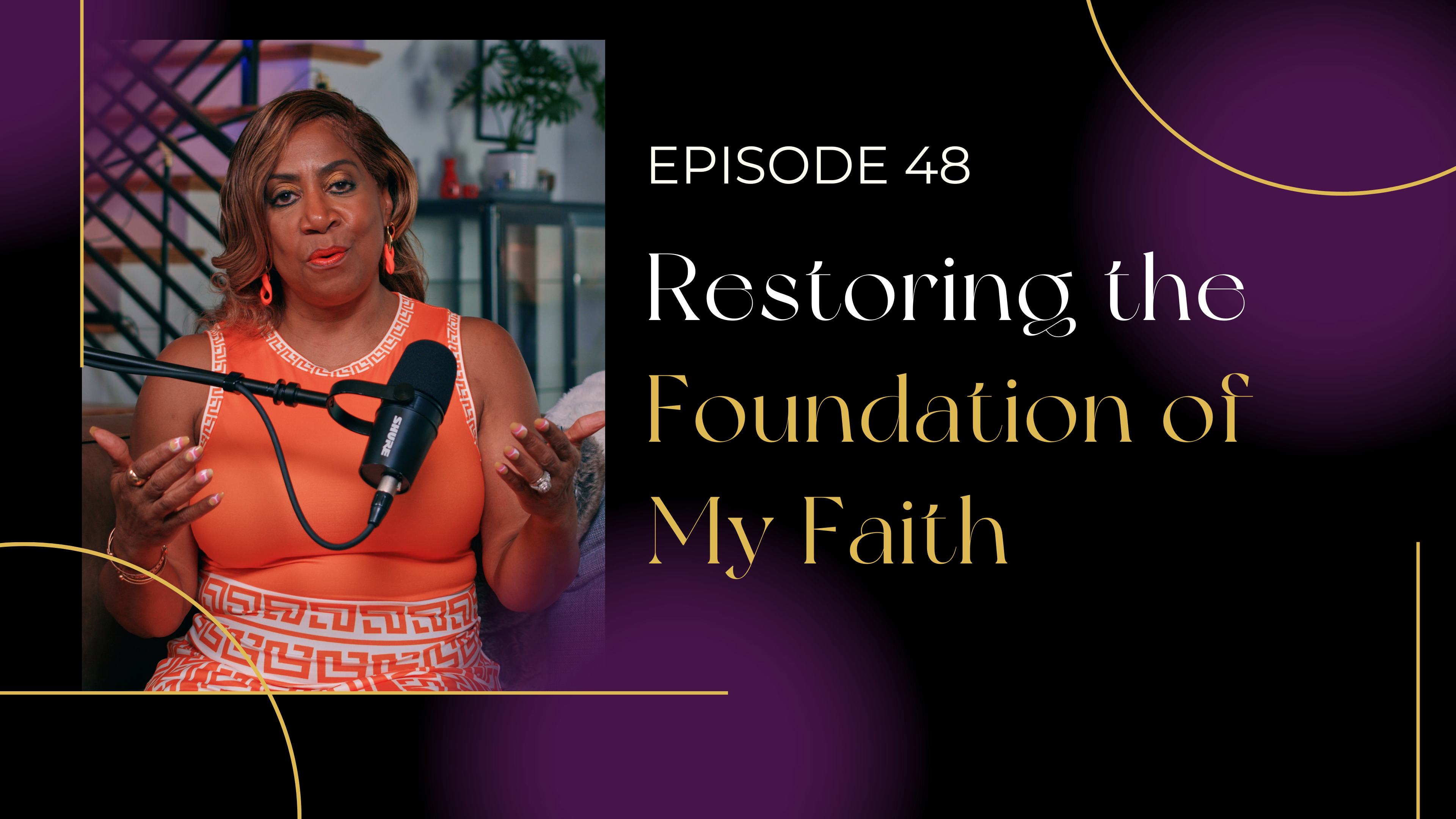 Ep 48-Restoring the Foundation of My Faith