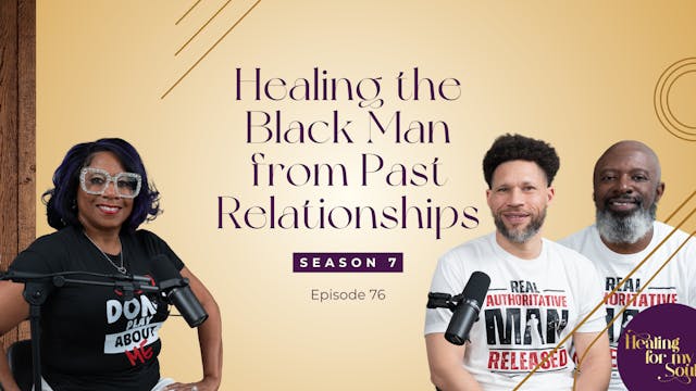 Ep 76: Healing the Black Man from Pas...