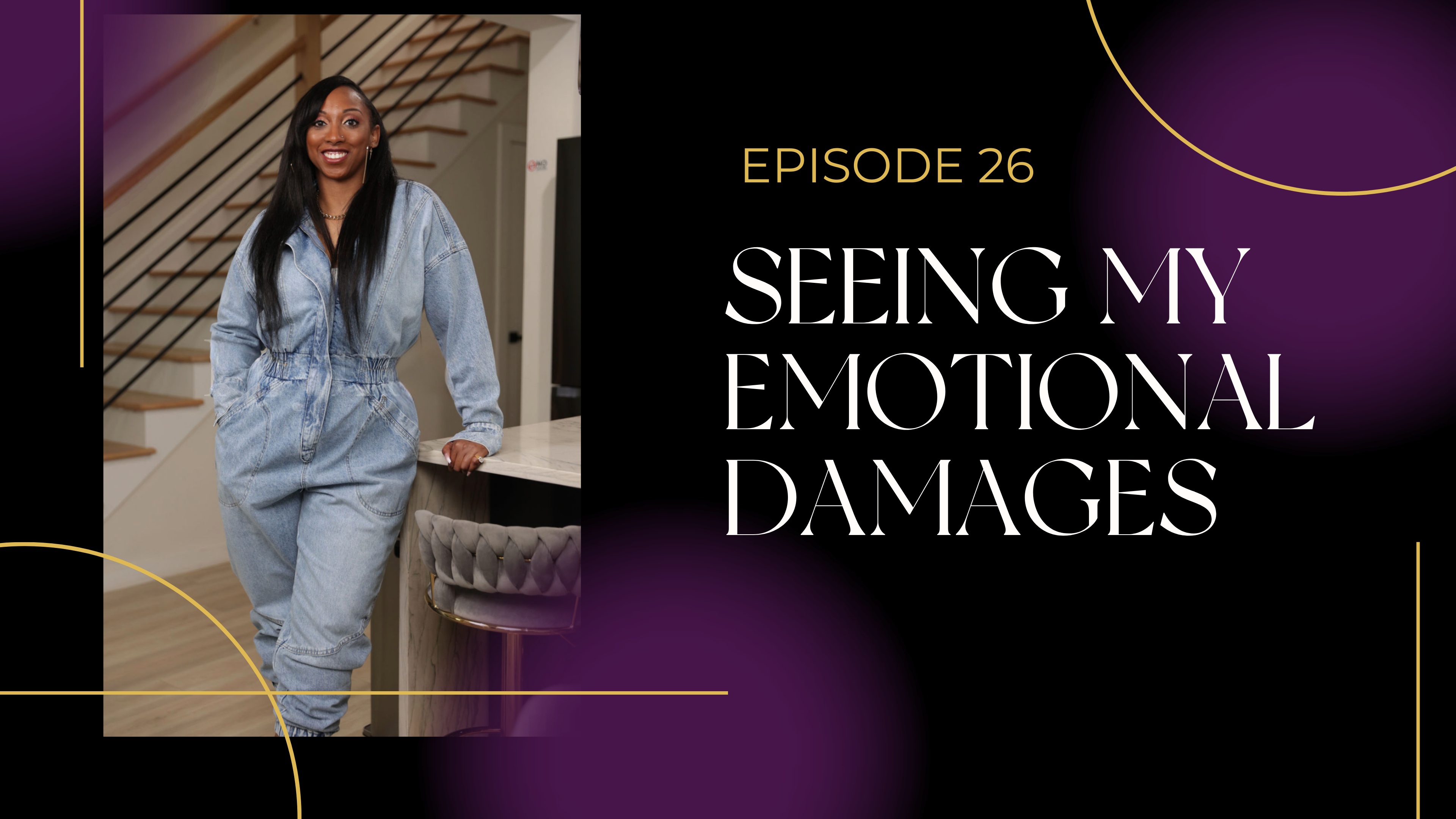 Ep 26: Seeing My Emotional Damages