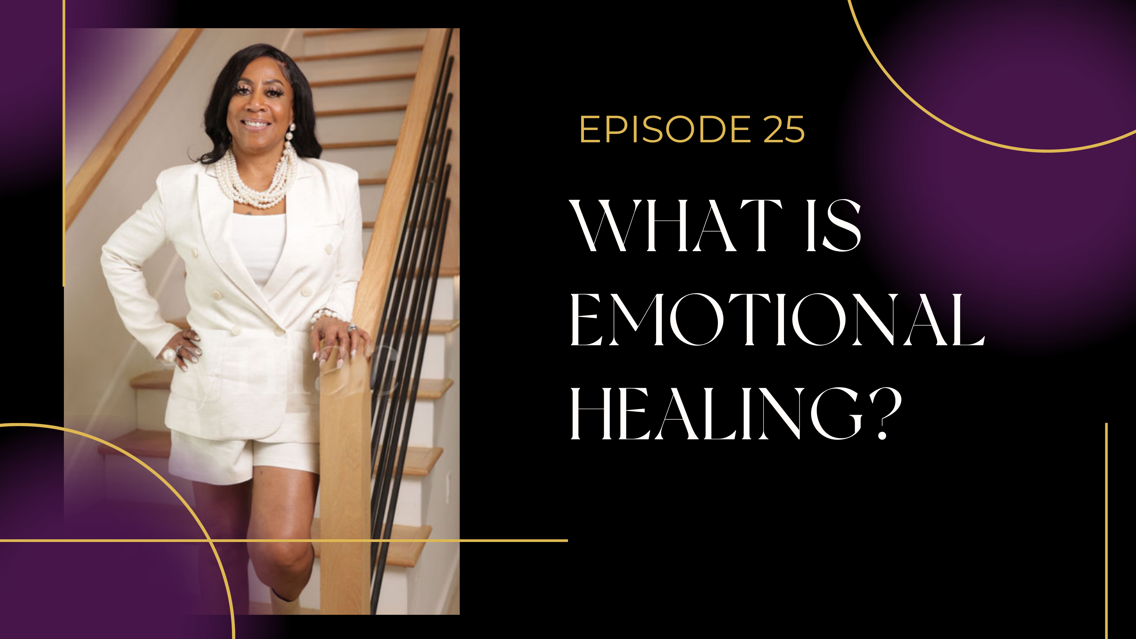 Ep 25: What is Emotional Healing?