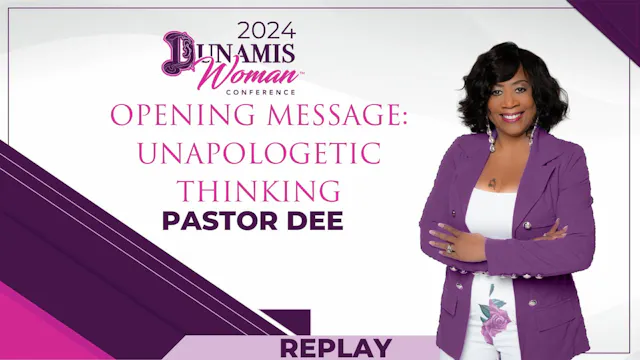 Day 2-Pastor Dee: Unapologetic Thinking