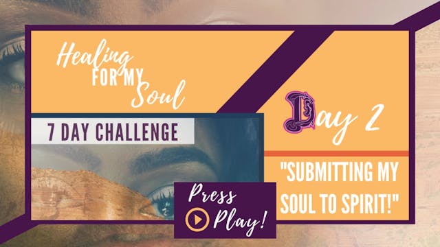 Day 2: Submitting My Soul to Spirit