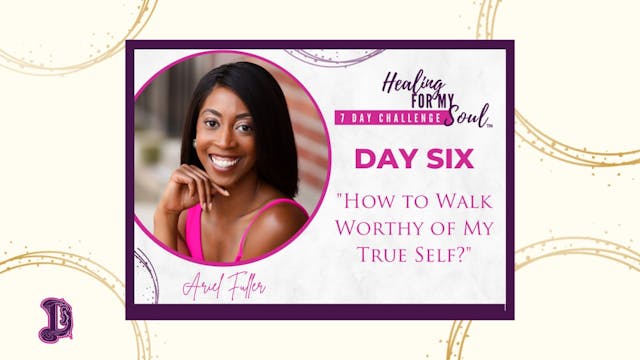 Day 6: How to Walk Worthy of My True ...