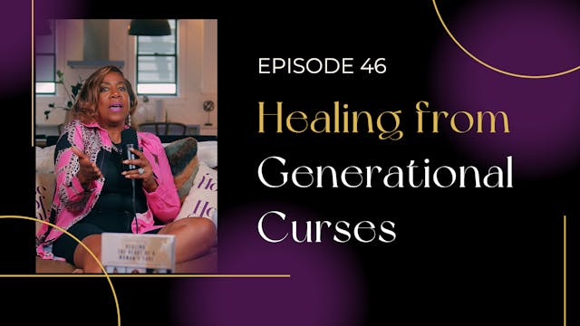 Ep 46: Healing from Generational Curses