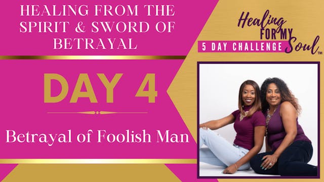 Day 4: Betrayal of Foolish Man
