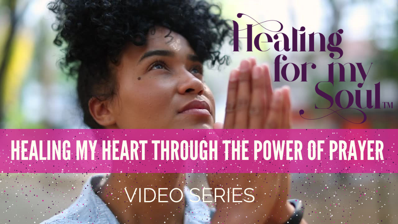 Healing My Heart through the Power of Prayer