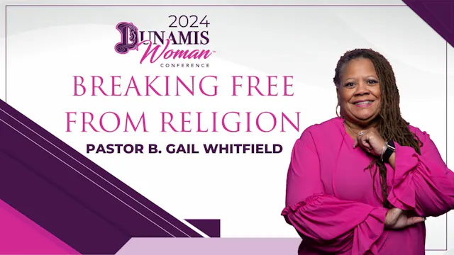 Day 3-Pastor Gail Breaking Free from ...