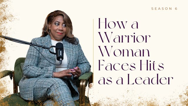 Ep 74: How a Warrior Woman Faces Hits...