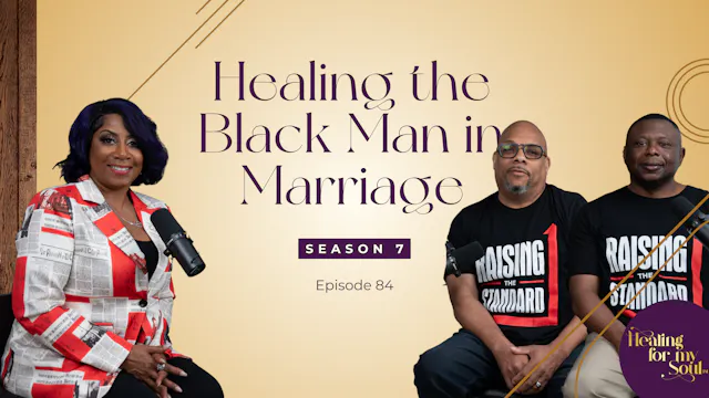 Ep 84: Healing the Black Man in Marriage