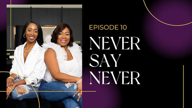 Ep 10: Never Say Never