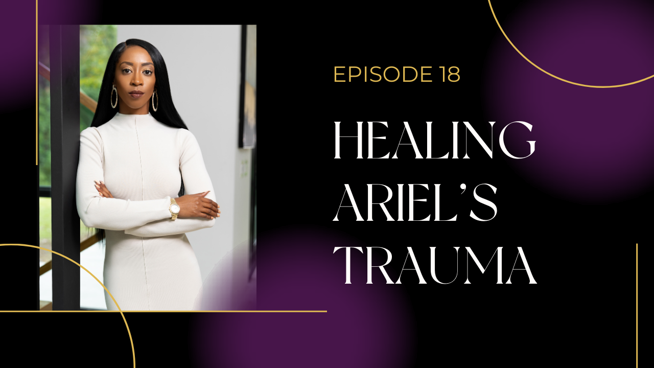 Ep 18: Healing Ariel's Trauma