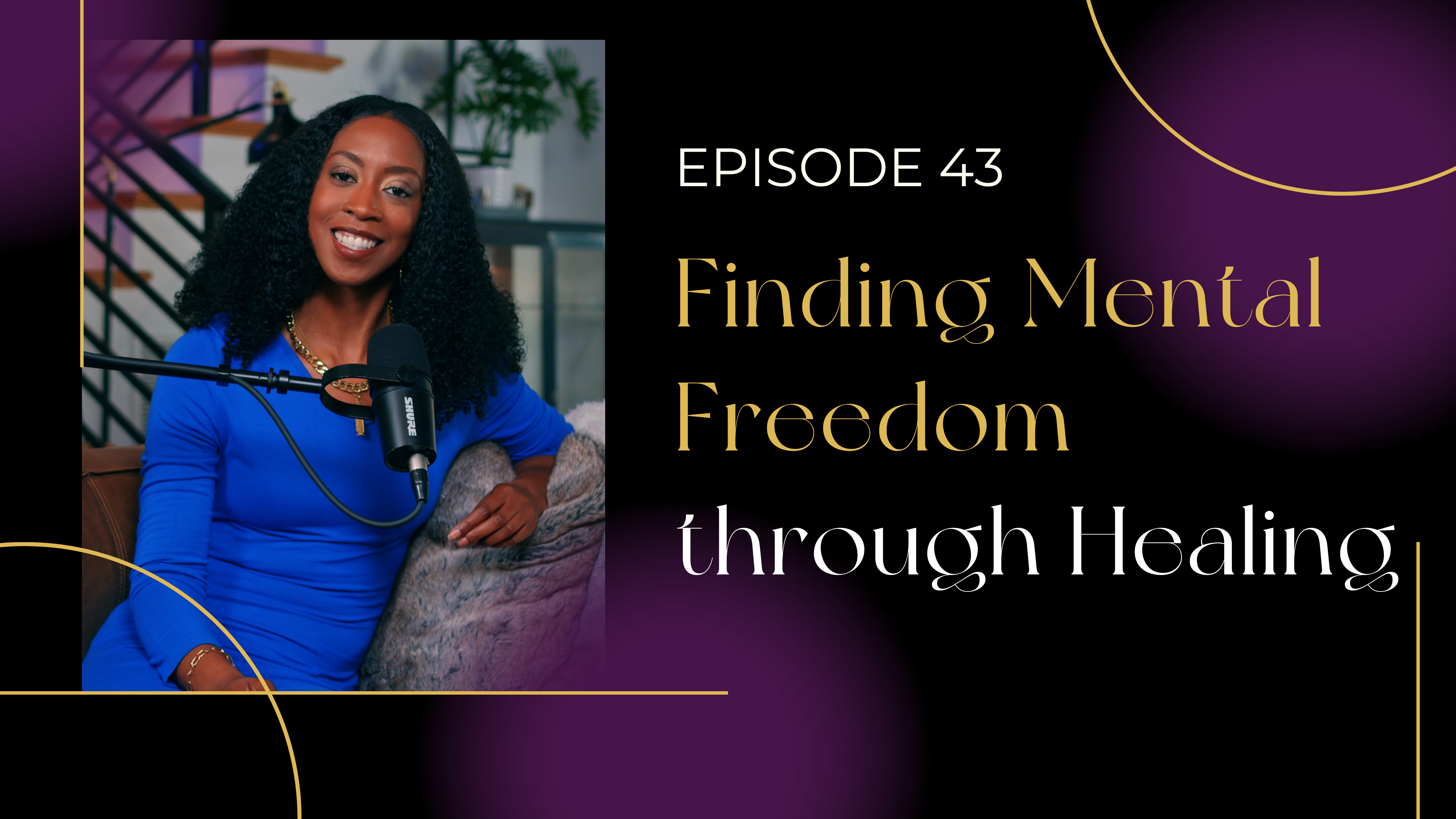 Ep 43: Finding Mental Freedom through Healing