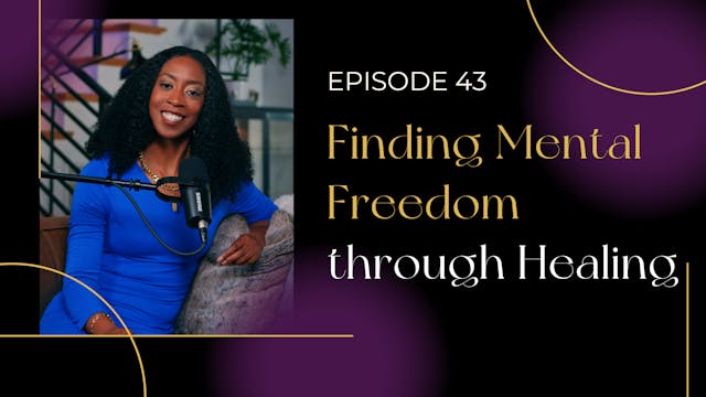 Ep 43: Finding Mental Freedom through...