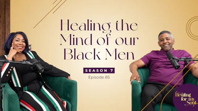 Ep 85: Healing the Mind of our Black Men