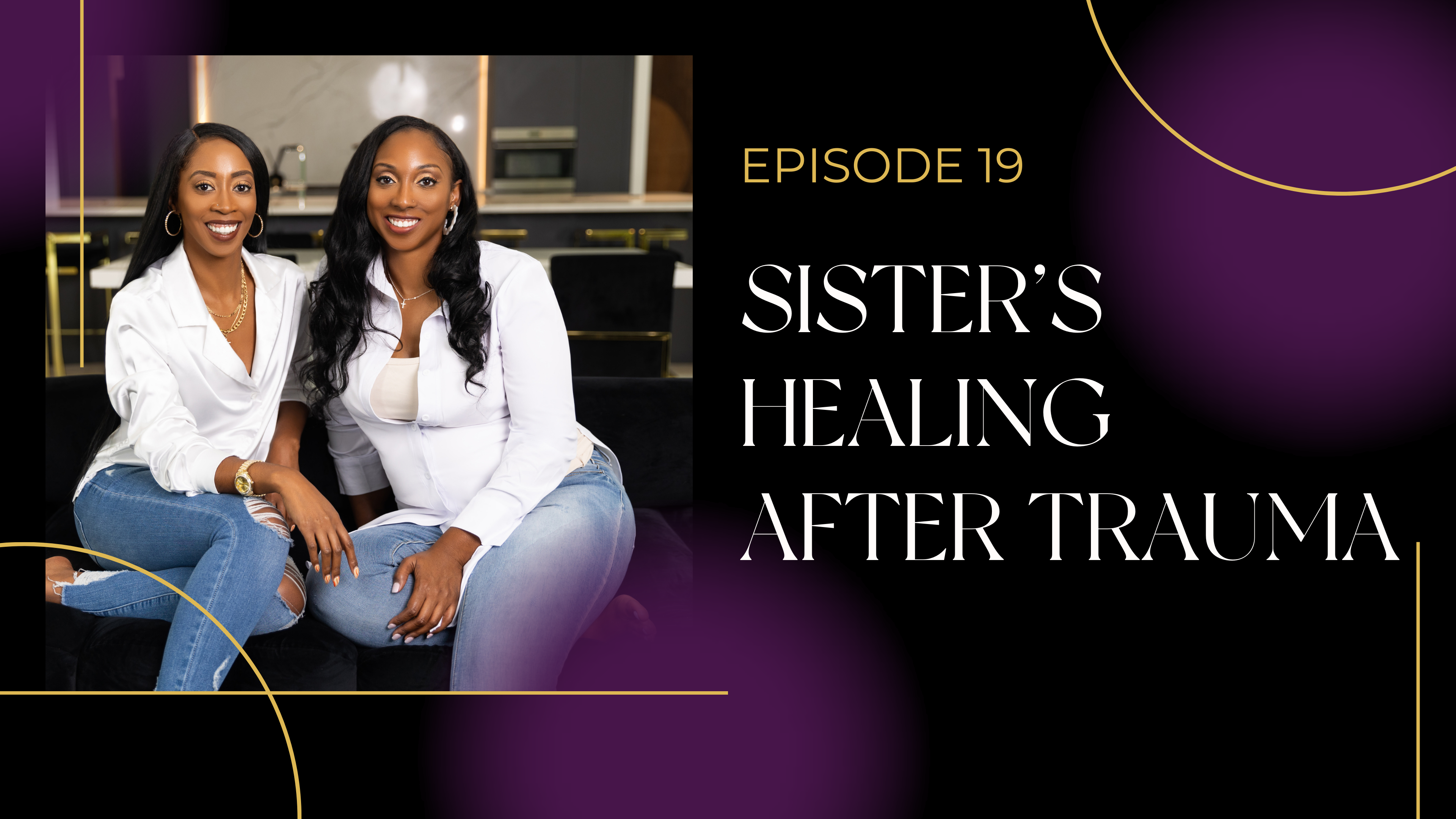 Ep 19: Sister's Healing After Trauma