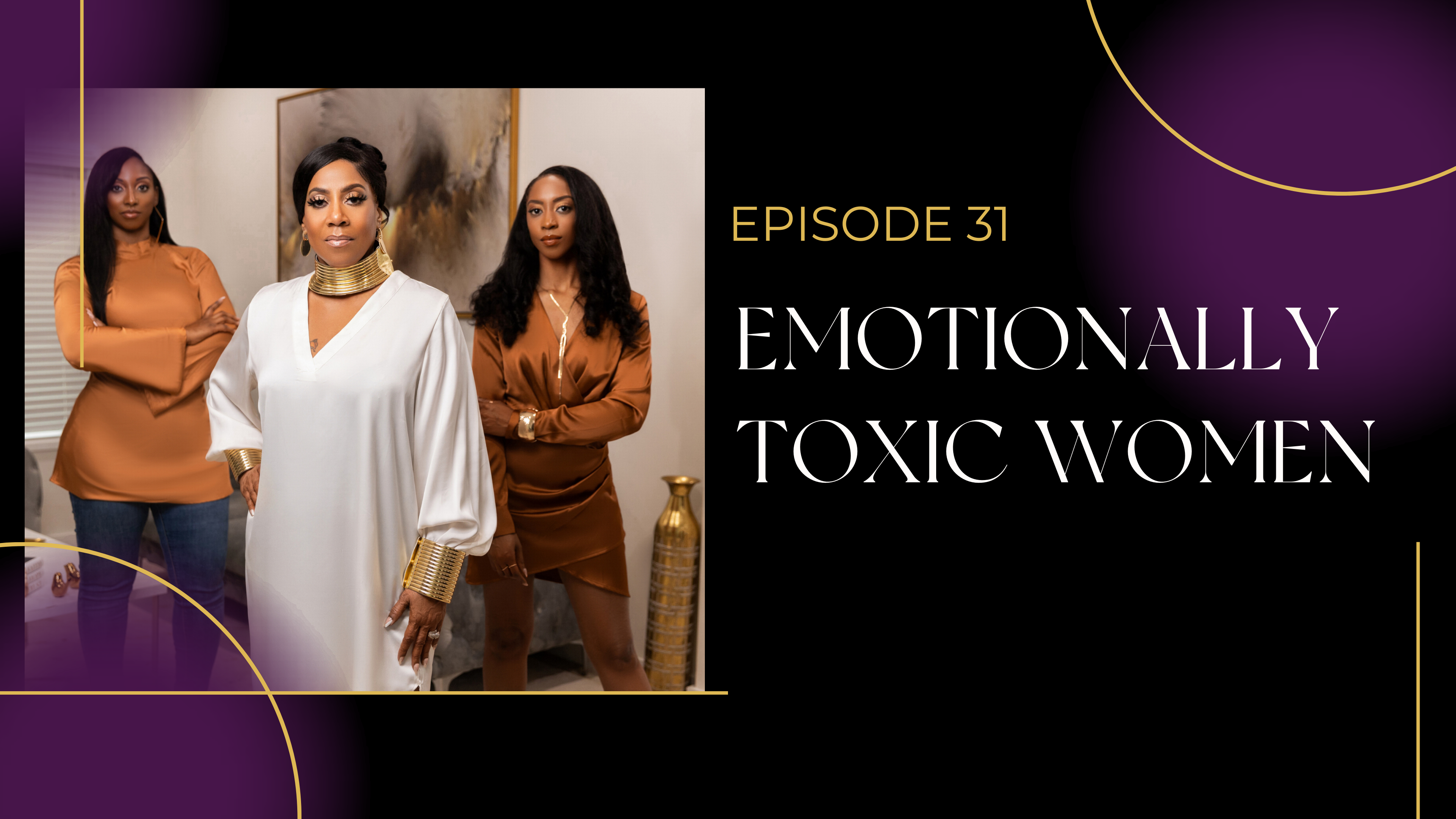 Ep 31: Emotionally Toxic Women