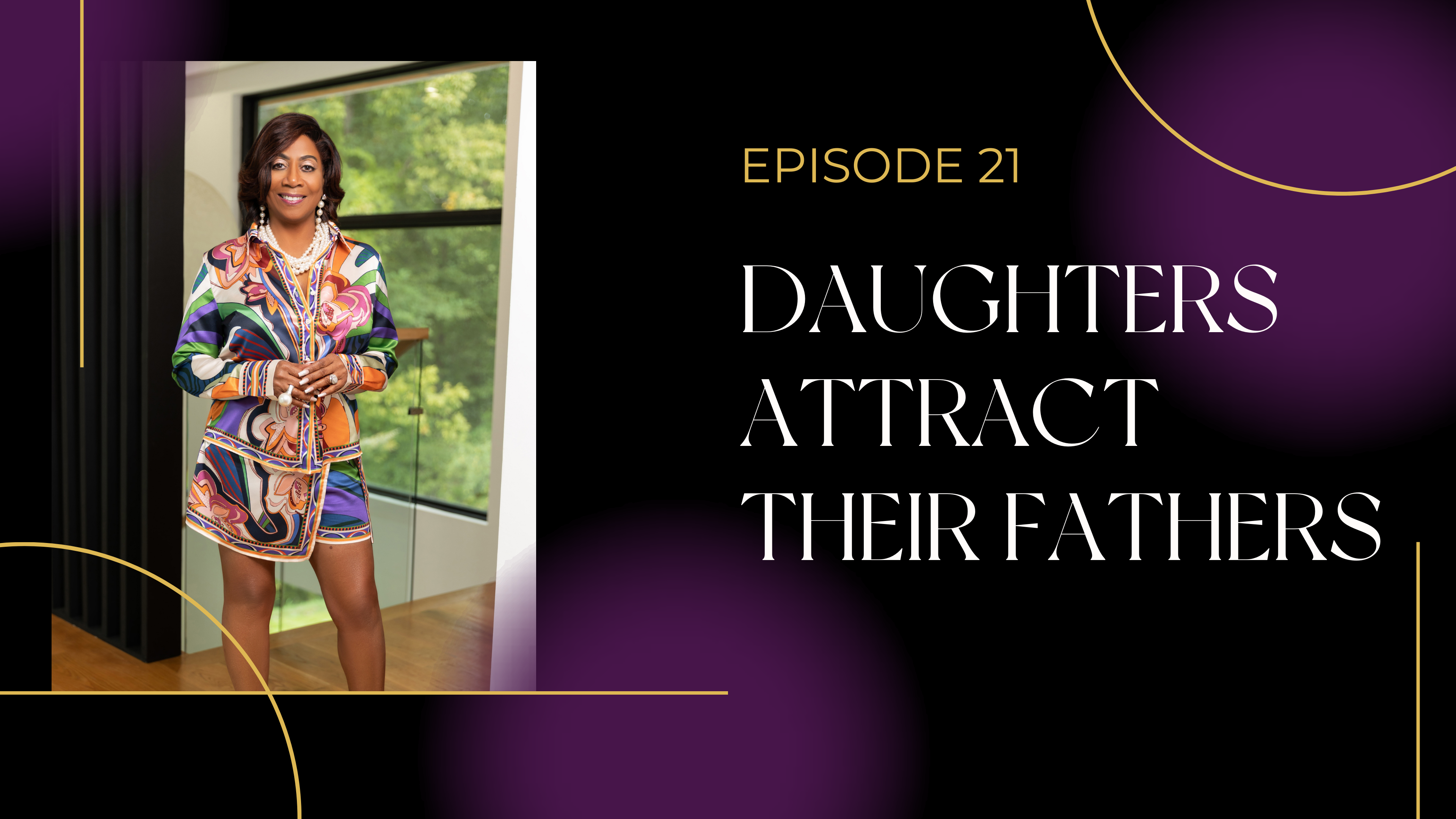 Ep 21: Daughters Attract their Fathers
