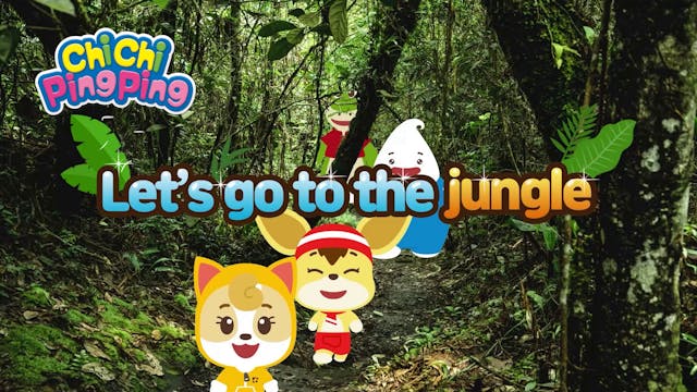 Let's Go to the Jungle | ChiChi PingP...
