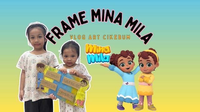 Frame Mina Mila | VLOG Art Cikebum